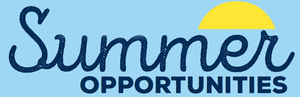 SUMMER OPPORTUNITIES FOR STUDENTS