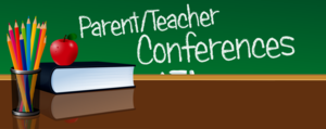 TODAY: PARENT TEACHER CONFERENCES